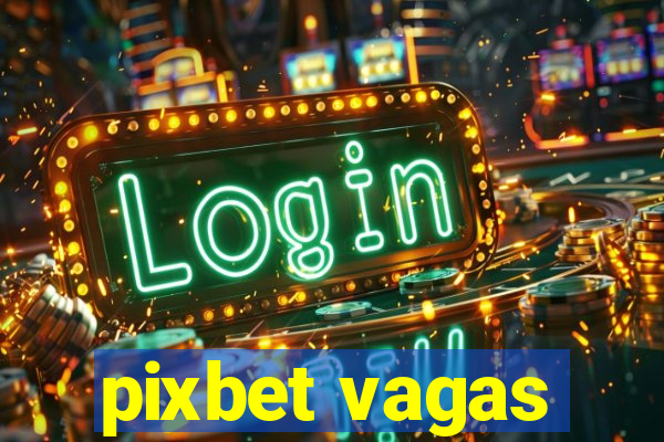 pixbet vagas